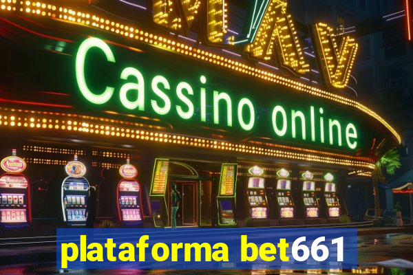 plataforma bet661